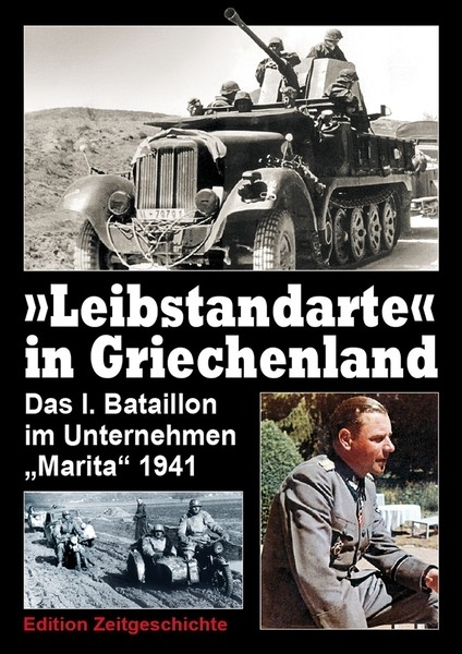 Buch - „Leibstandarte“ in Griechenland - Das I. Bataillon im Unternehmen „Marita“ 1941 Buch - „Leibstandarte“ in Griechenland - Das I. Bataillon im Unternehmen „Marita“ 1941