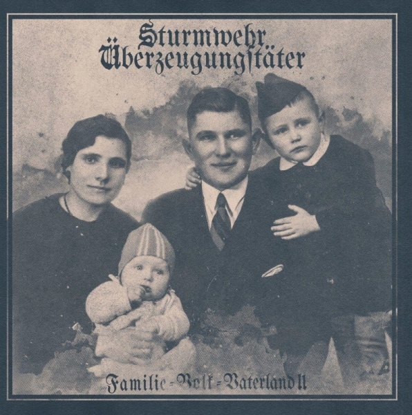 Sturmwehr / Überzeugungstäter -Familie Volk Vaterland II- Sturmwehr / Überzeugungstäter -Familie Volk Vaterland II-