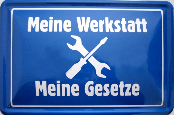 Blechschild - Meine Werkstatt - Meine Gesetze - BS205 (188) Blechschild - Meine Werkstatt - Meine Gesetze - BS205 (188)