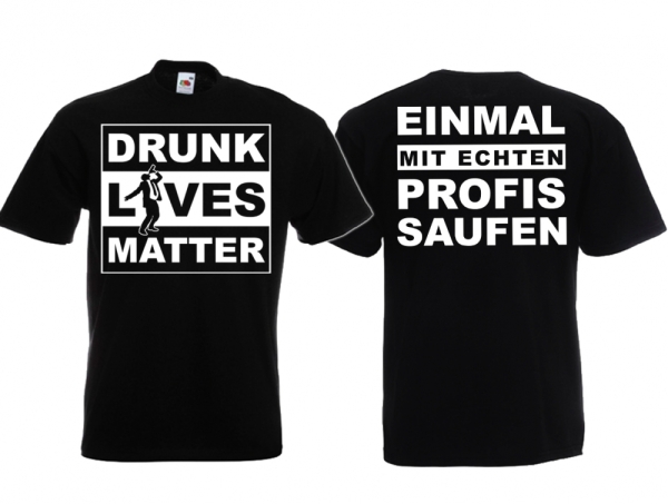 T-Hemd - Drunk Lives Matter - Einmal mit Profis saufen T-Hemd - Drunk Lives Matter - Einmal mit Profis saufen