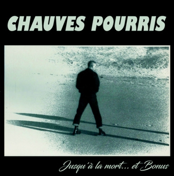 Chauves Pourris – Jusqu´A La Mort...+ Bonus -LP+++Einzelstück+++ Chauves Pourris – Jusqu´A La Mort...+ Bonus -LP+++Einzelstück+++