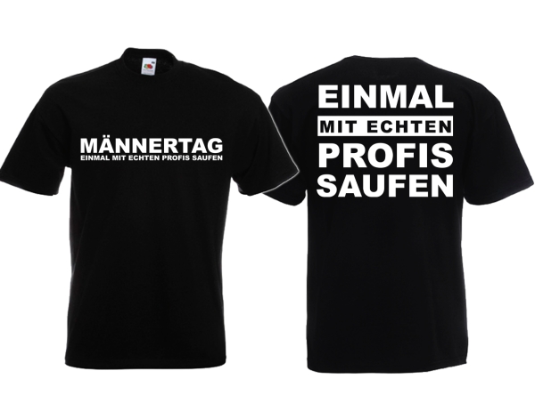 T-Hemd - Männertag - Einmal mit echten Profis saufen T-Hemd - Männertag - Einmal mit echten Profis saufen
