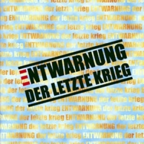Entwarnung - Der letzte Krieg Entwarnung - Der letzte Krieg