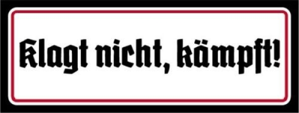 Blechschild - 27x10cm - Klagt nicht, kämpft - SWR