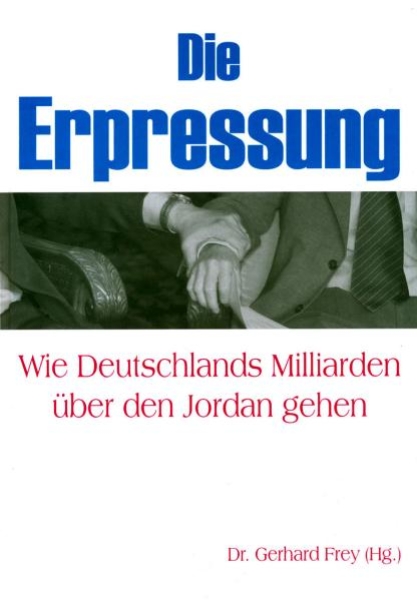 Buch - Die Erpressung : wie Deutschlands Milliarden über den Jordan gehen +++EINZELSTÜCK+++