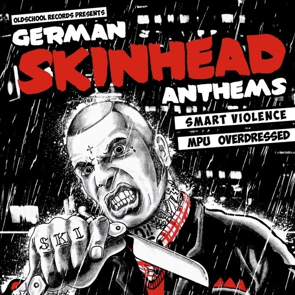 SMART VIOLENCE / MPU / OVERDRESSED – GERMAN SKINHEAD ANTHEMS SMART VIOLENCE / MPU / OVERDRESSED – GERMAN SKINHEAD ANTHEMS