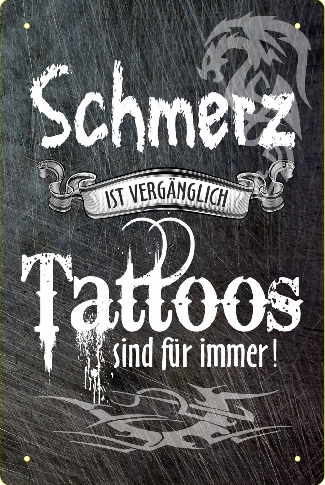 Blechschild Schmerz ist vergänglich Tattoos sind für immer (306