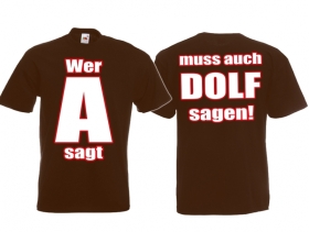 Frauen T-Shirt - Wer A sagt, muss auch Dolf sagen - Motiv2 - braun Frauen T-Shirt - Wer A sagt, muss auch Dolf sagen - Motiv2 - braun