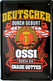 Blechschild - Deutscher durch Geburt - OSSI durch Gnade Gottes - K036 (250)