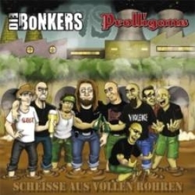 Prolligans & Die Bonkers- Scheisse aus vollen Rohren +++NUR WENIGA DA+++