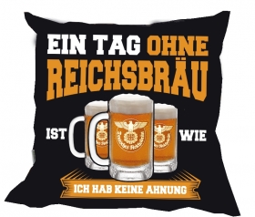 Kissen - Ein Tag ohne Reichsbräu Kissen - Ein Tag ohne Reichsbräu