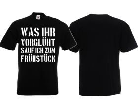 Frauen T-Shirt - Was Ihr vorglüht sauf ich zum Frühstück Frauen T-Shirt - Was Ihr vorglüht sauf ich zum Frühstück