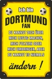 Blechschild - Ich bin Dortmund Fan - du kannst es niemals ändern - BS442 (280)